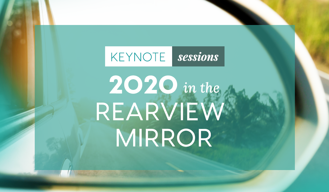 Keynote: 2020 in the Rearview Mirror